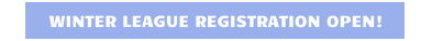 WINTER LEAGUE REGISTRATION OPEN!