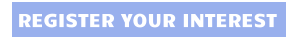 REGISTER YOUR INTEREST
